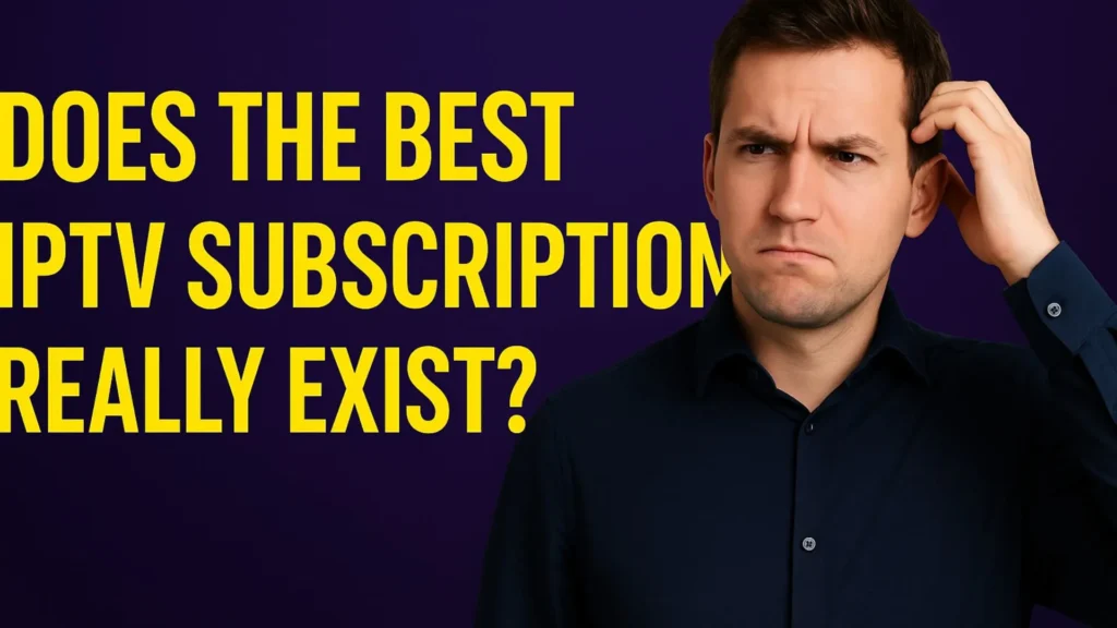 Does the Best IPTV Subscription Really Exist in 2025? My Story from Viewer to Smartiflix Founder
